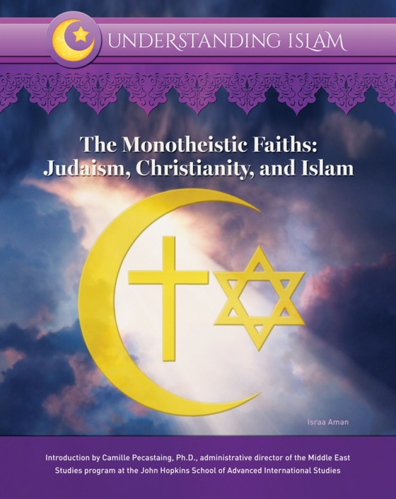 The Monotheistic Faiths: Judaism, Christianity, and Islam