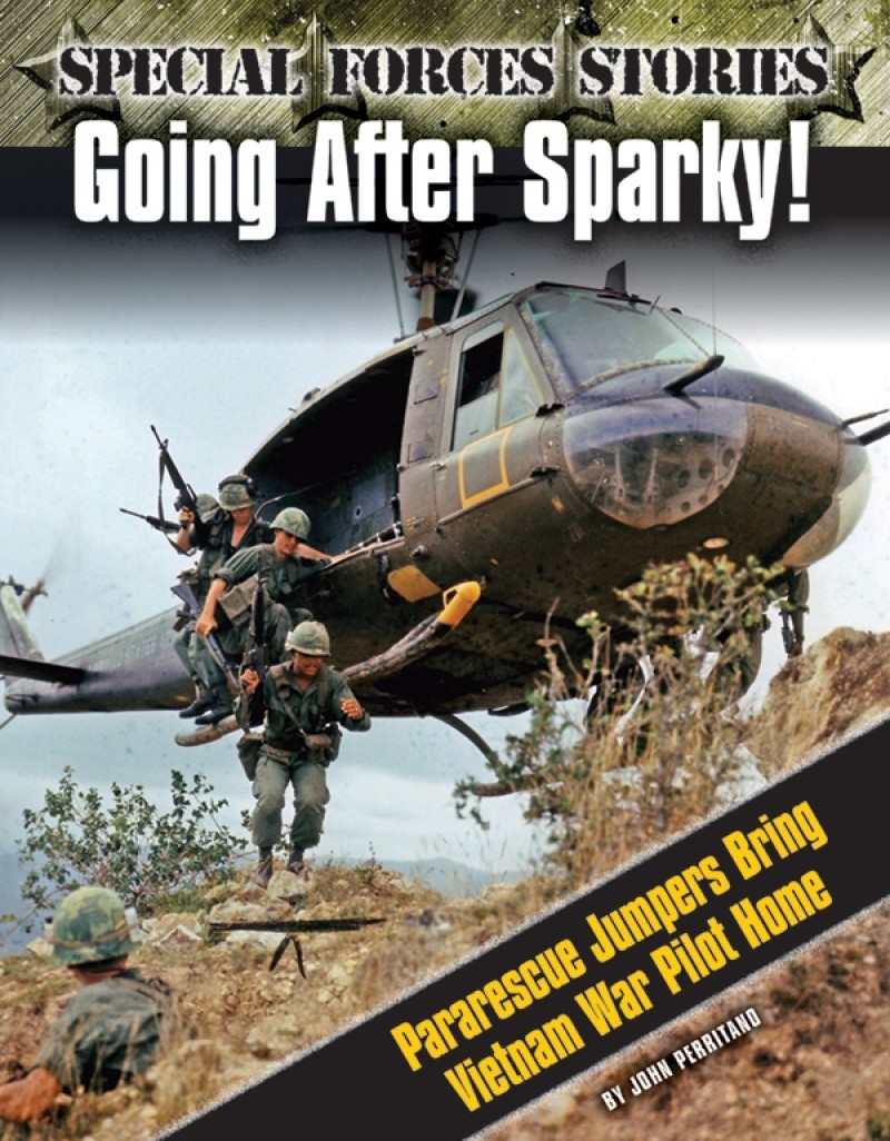 Going After Sparky! Pararescue Jumpers Bring Vietnam War Pilot Home