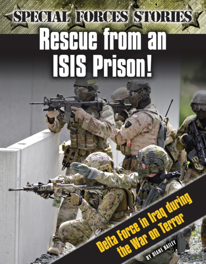Rescue from an ISIS Prison! Delta Force in Iraq During the War on Terror