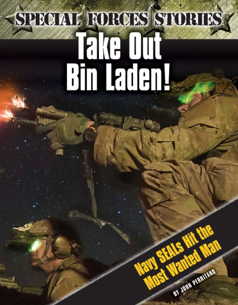 Take Out Bin Laden! Navy SEALs Hit the Most Wanted Man