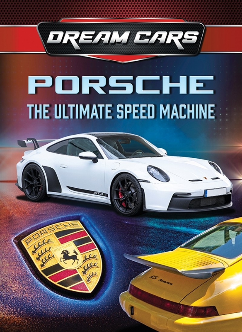 Porsche: The Ultimate Speed Machine