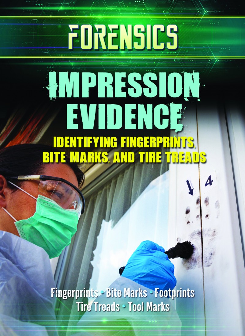 Impression Evidence: Identifying Fingerprints, Bite Marks, and Tire Treads