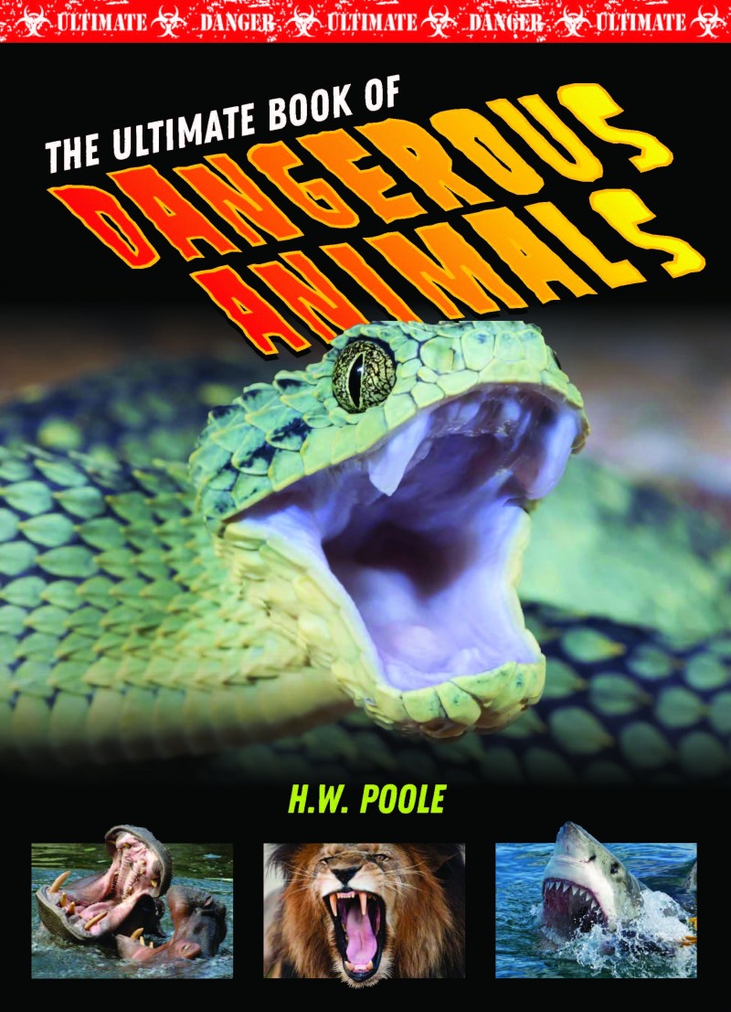 The Ultimate Book of Dangerous Animals
